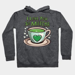 I Love You So Matcha Green Tea Love Hoodie